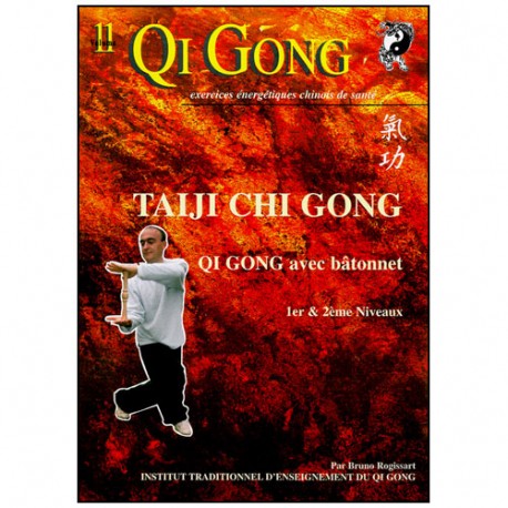 Qi Gong, Taiji QG avec bâtonnet 1er & 2eme niveaux - Bruno Rogissart