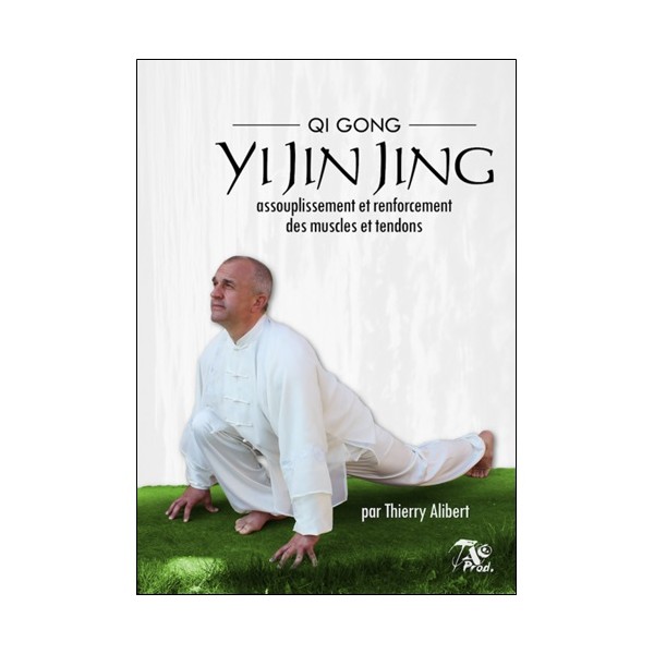 Yi Jin Jing, Q.G. assouplis. & renfor. muscles & tendons - T. Alibert