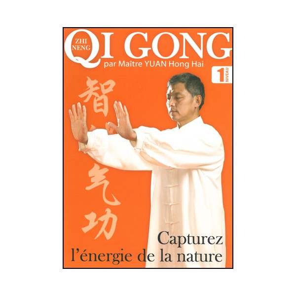 Zhi Neng Qi Gong, capturez l'énergie de la nature Vol.1 - Yuan Hong H