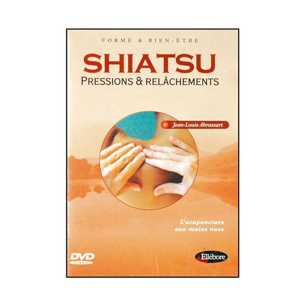 Shiatsu : pressions et relâchements - J.L. Abrassart
