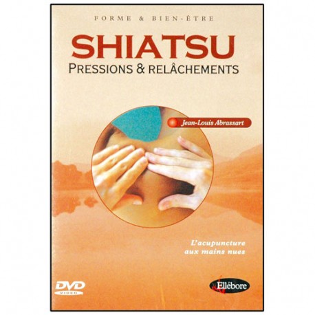 Shiatsu : pressions et relâchements - J.L. Abrassart