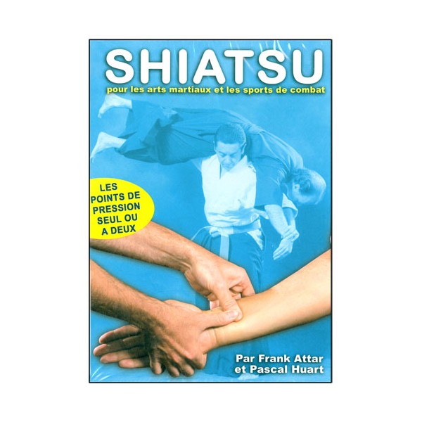 Shiatsu pour les Arts Martiaux - Franck Attar & Pascal Huart