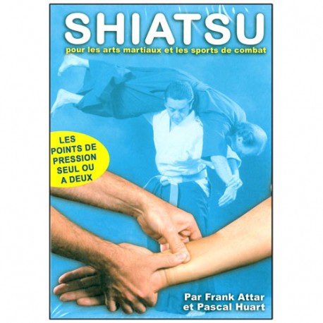 Shiatsu pour les Arts Martiaux - Franck Attar & Pascal Huart
