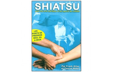 Shiatsu pour les Arts Martiaux - Franck Attar & Pascal Huart