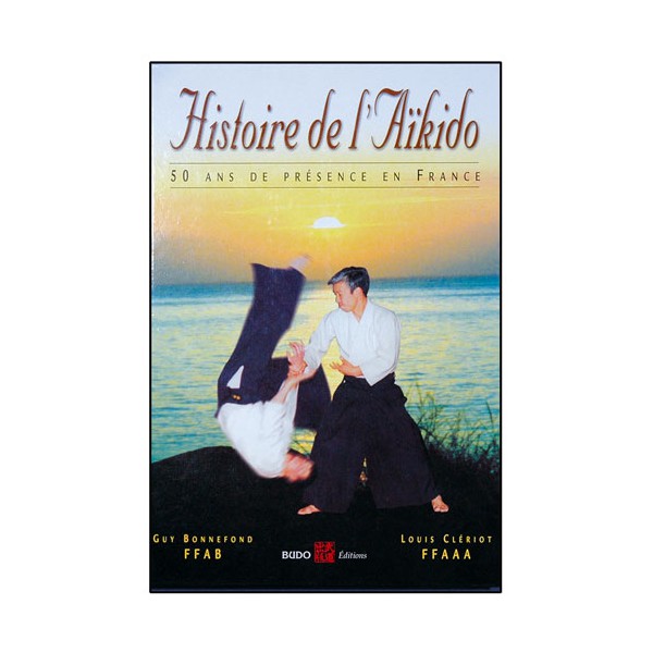 Histoire de l'Aikido en France (relié) - Bonnefond/Clériot