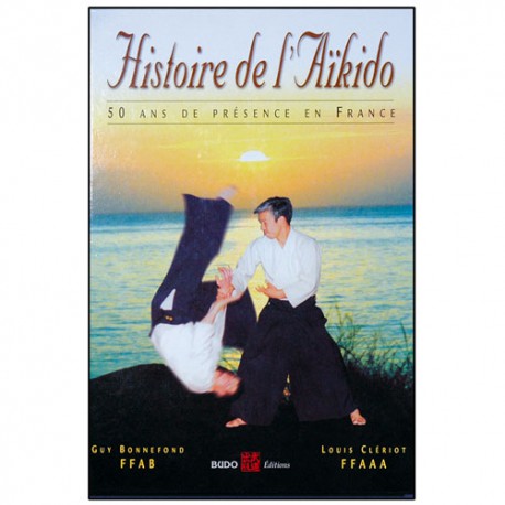 Histoire de l'Aikido en France (relié) - Bonnefond/Clériot