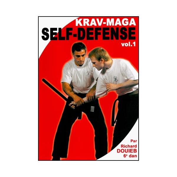 Krav-Maga Vol.1 : self défense - Richard Douieb