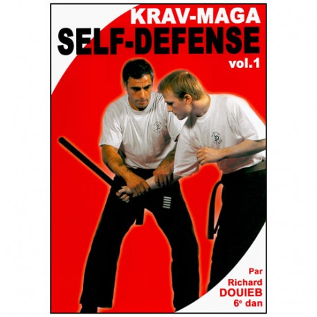 Krav-Maga Vol.1 : self défense - Richard Douieb
