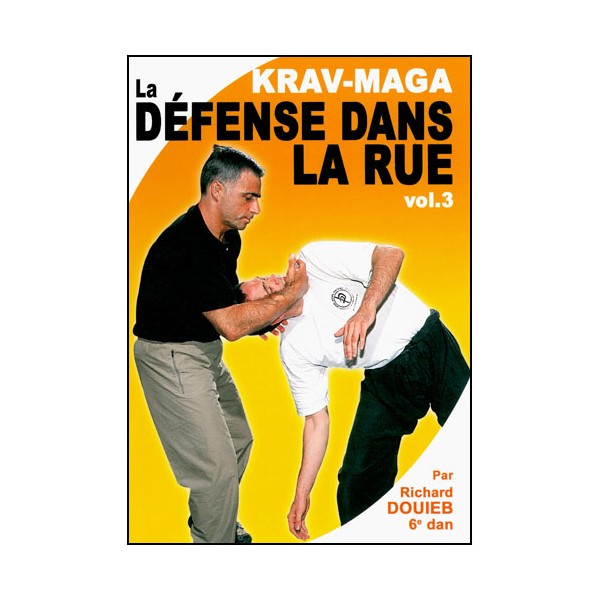 Krav-Maga Vol.3 : la défense dans la rue - Douieb