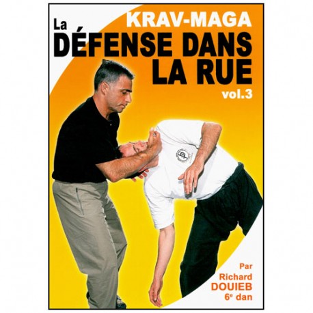 Krav-Maga Vol.3 : la défense dans la rue - Douieb