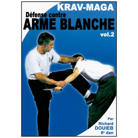 Krav-Maga Vol. 2 : défense contre arme blanche - Richard Douieb