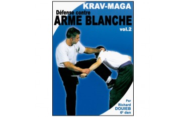 Krav-Maga Vol. 2 : défense contre arme blanche - Richard Douieb
