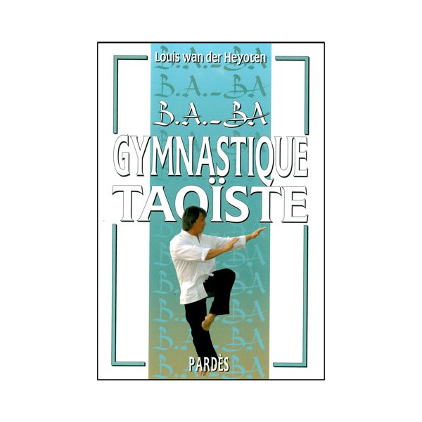 B.A-BA Gymnastique Taoïste - L Wan der heyoten