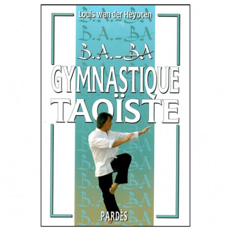 B.A-BA Gymnastique Taoïste - L Wan der heyoten