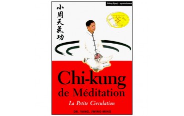 Chi-Kung de Méditation, la Petite Circulation - Yang Jwing-Ming