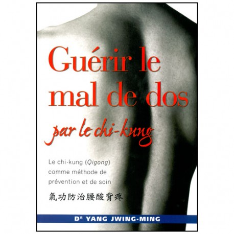 Guérir le mal de dos par le chi-kung - Yang Jwing Ming