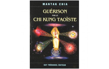 Guérison par le Chi Kung Taoïste - Mantak Chia