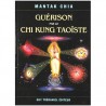 Guérison par le Chi Kung Taoïste - Mantak Chia