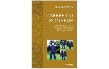 L'arbre du Bonheur (Qi Gong) - Jean-Paul Dutrey
