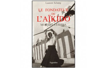 Le fondateur de l'Aikido - Laurent Schang