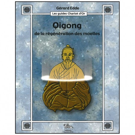 Qigong de la régénération des moelles - Gérard Edde