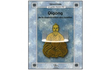 Qigong de la régénération des moelles - Gérard Edde