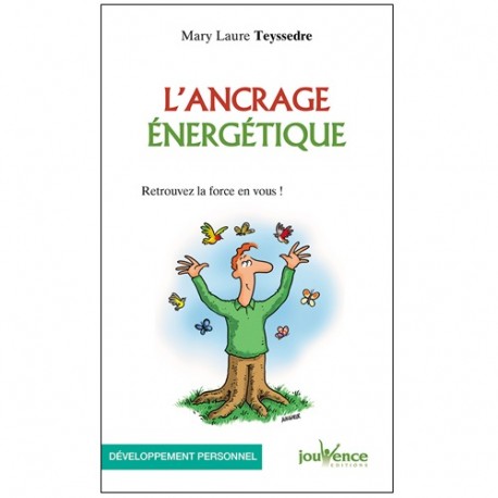 L'ancrage énergétique - Mary Laure Teyssedre