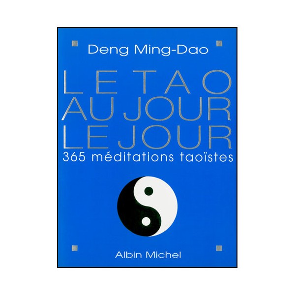 Le Tao au jour le jour, 365 méditations taoïstes - Ming-Dao