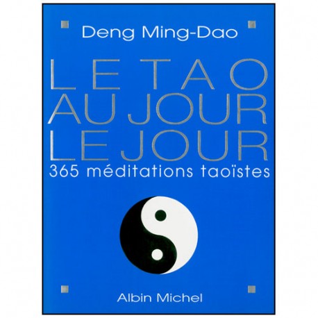 Le Tao au jour le jour, 365 méditations taoïstes - Ming-Dao