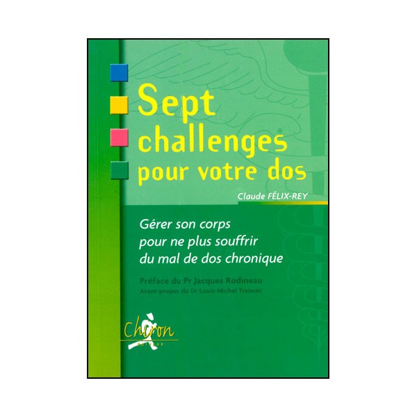 Sept challenges pour votre dos, gérer son corps - Claude Félix-Rey