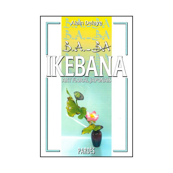 B.A-BA Ikebana - Delaye