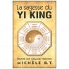 La sagesse du Yi King - Michèle B.T