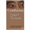 Confucius l'appel à la rectitude - Jacques Sancery