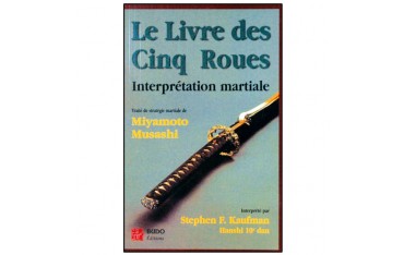 Le livre des 5 roues, interprétation martiale - Musashi/Kaufmann