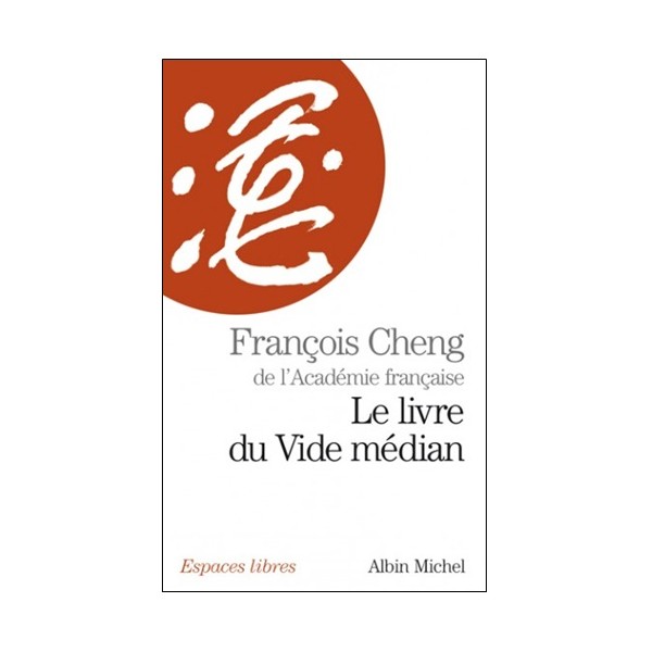 Le livre du vide médian - François Cheng