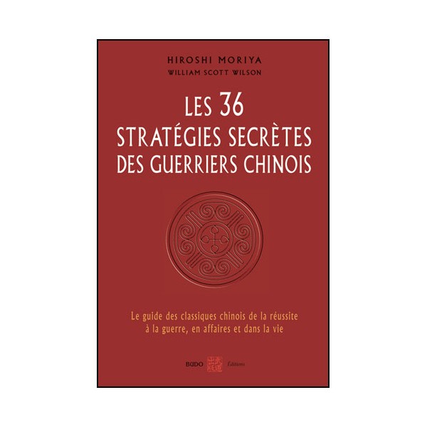 Les 36 Stratégies secrètes des guerriers Chinois Hiroshi Moriya Wils