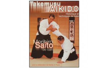 Takemusu Aikido T1, Historique et tech. de bases - M. Saito (éd.2013)