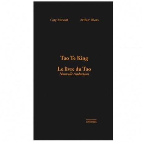 Tao Te King, Le livre du Tao - Guy Massat & Arthur Rivas