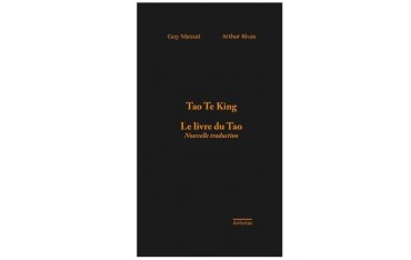 Tao Te King, Le livre du Tao - Guy Massat & Arthur Rivas