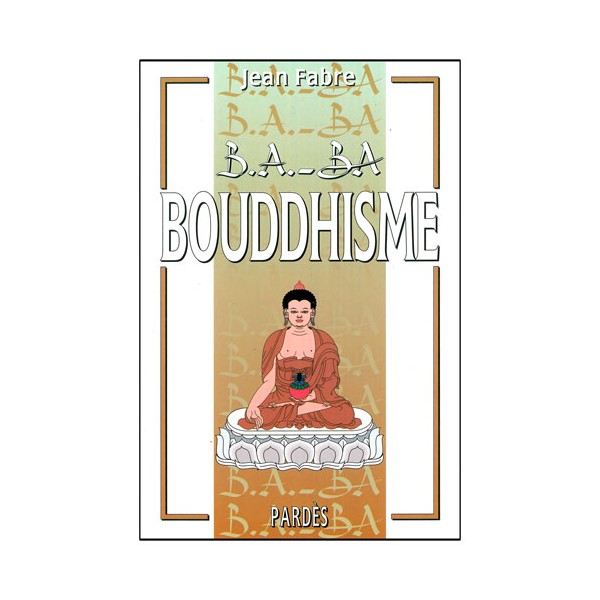 B.A-BA Bouddhisme - J Fabre