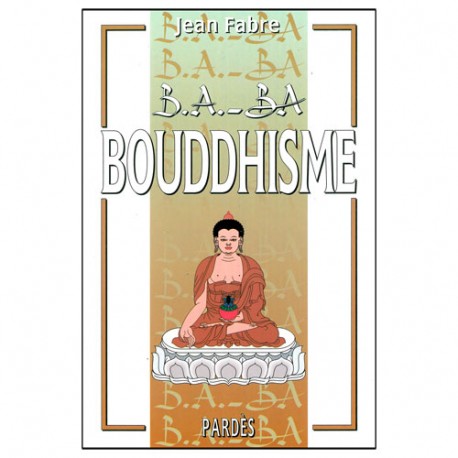 B.A-BA Bouddhisme - J Fabre
