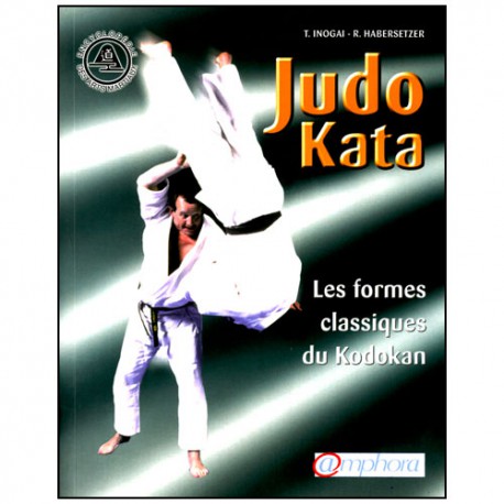 Judo Kata, les formes classiques du Kodokan - Inogai/Habersetzer