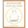 Bouddhisme pour les ours - Claire Nielson / Chris Riddell