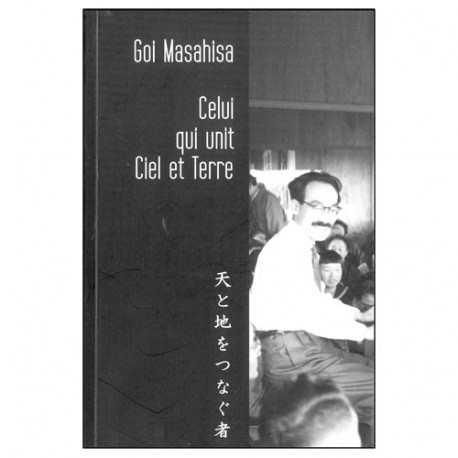 Celui qui unit Ciel et Terre - Goi Masahisa