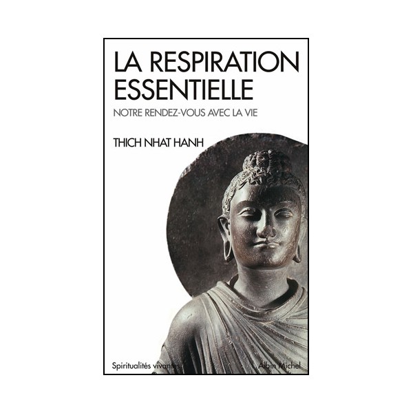 La respiration essentielle, notre rdv avec la vie - Thich Nhat Hanh