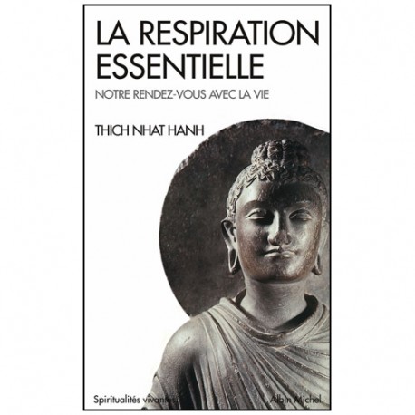 La respiration essentielle, notre rdv avec la vie - Thich Nhat Hanh