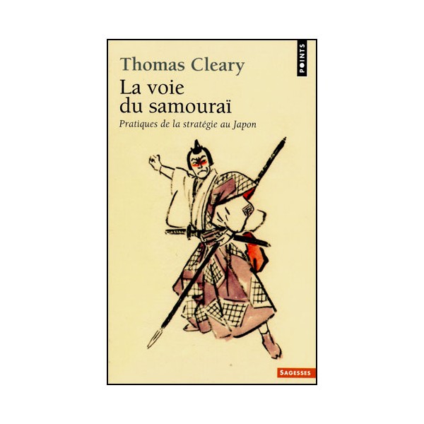 La voie du Samouraï, pratiques de la stratégie au Japon - T. Cleary