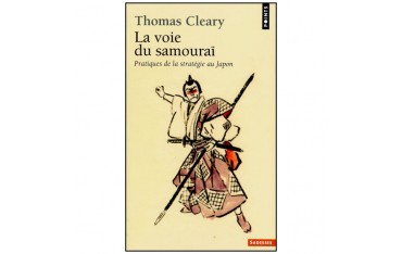 La voie du Samouraï, pratiques de la stratégie au Japon - T. Cleary