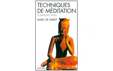 Techniques de méditation, et pratiques d'éveil - Marc de Smedt