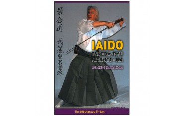Iaido Takeda-Ryu Maroto-Ha, du débutant au 5ème dan - Maroteaux